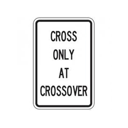 CROSS ONLY AT CROSSOVER Traffic Sign
