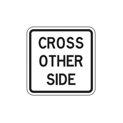 CROSS OTHER SIDE Traffic Sign