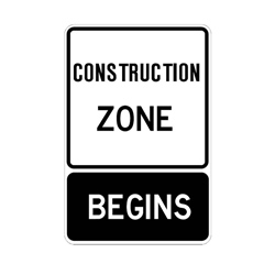 CONSTRUCTION ZONE BEGINS Traffic Sign