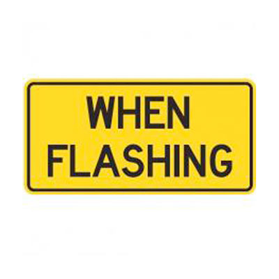 WHEN FLASHING Tab Traffic Sign