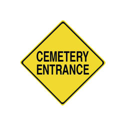 CEMETERY ENTRANCE Traffic Sign