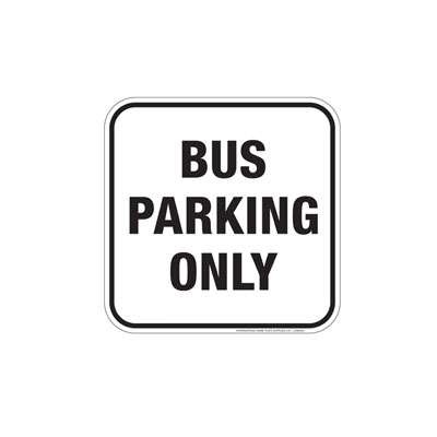 Bus Parking Only Parking Lot Sign